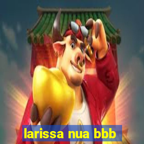 larissa nua bbb